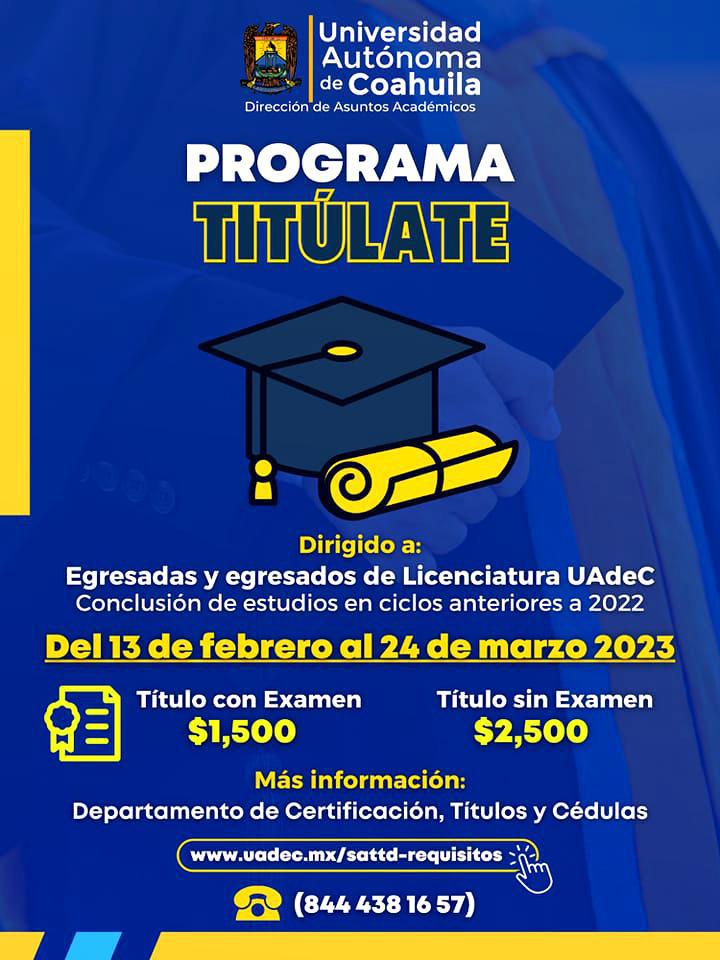 Aprovecha y Tramita tu Titulo de Licenciatu ra con el Programa Titúlate de la UAdeC