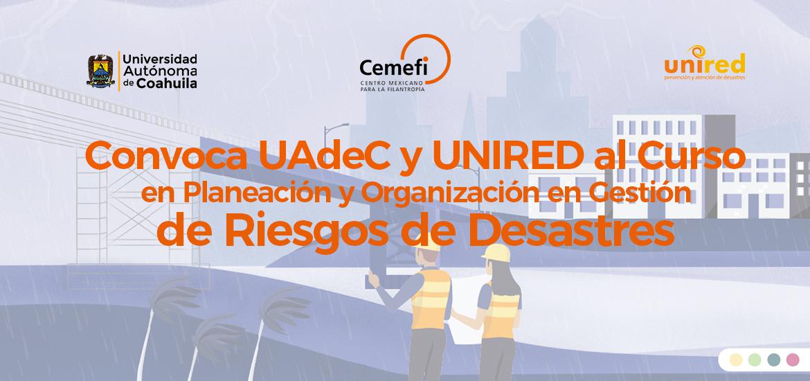 Convoca UAdeC y UNIRED al Curso en Planeación y Organización en Gestión de Riesgos de Desastres 1
